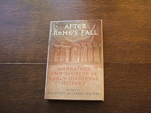 After Rome's Fall: Narrators And Sources Of Early Medieval History