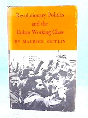 Immagine del venditore per Revolutionary Politics and the Cuban Working Class venduto da World of Rare Books