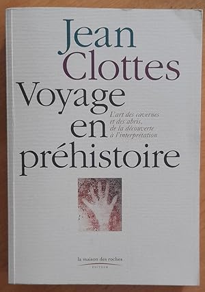 Voyage en préhistoire. L'art des cavernes et des abris, de la découverte à l'interprétation