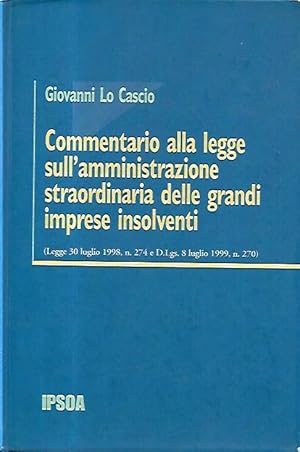 Commentario alla legge sull'amministrazione straordinaria delle grandi imprese insolventi (Legge ...