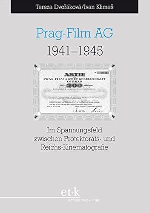 Prag-Film AG 1941 - 1945 : im Spannungsfeld zwischen Protektorats- und Reichs-Kinematografie. [in...