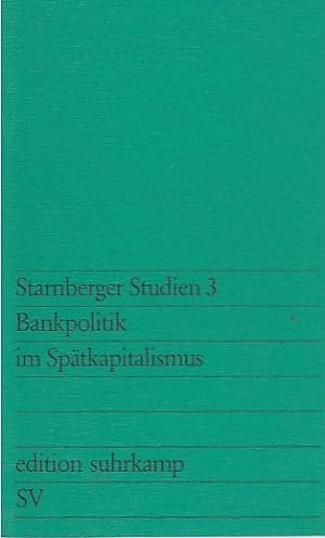Seller image for Bankpolitik im Sptkapitalismus : polit. Selbstverwaltung d. Kapitals ? / Volker Ronge. Unter Mitarb. von Peter J. Ronge; Starnberger Studien ; 3; Edition Suhrkamp ; 996 for sale by Licus Media