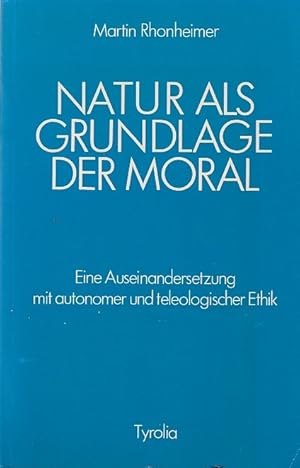 Bild des Verkufers fr Natur als Grundlage der Moral : d. personale Struktur d. Naturgesetzes bei Thomas von Aquin: e. Auseinandersetzung mit autonomer u. teleolog. Ethik / Martin Rhonheimer zum Verkauf von Licus Media