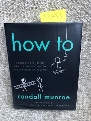 Seller image for How To: Absurd Scientific Advice for Common Real-World Problems for sale by Anytime Books