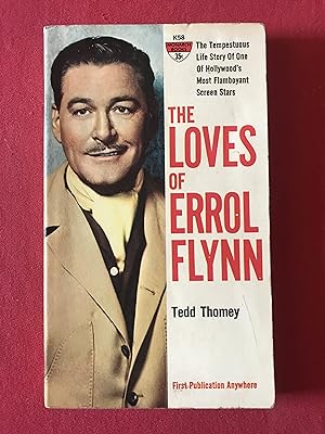 The Loves of Errol Flynn: The Tempestuous Life Story of One of Hollywood's Most Flamboyant Screen...