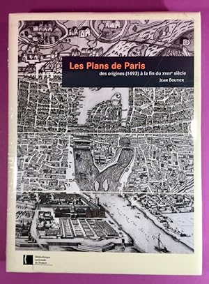 Les Plans de Paris: des origines (1493) à la fin du XVIIIe siècle.