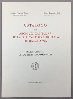 Seller image for Catlogo del Archivo Capitular de la S. I. Catedral Baslica de Barcelona. 1: ndice general de las series documentales for sale by Els llibres de la Vallrovira