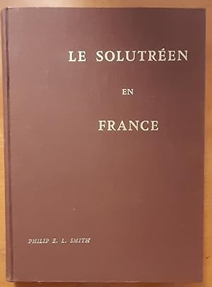 Le Solutréen en France.( Publications de l'Institut de Préhistoire de l'Université de Bordeaux, M...