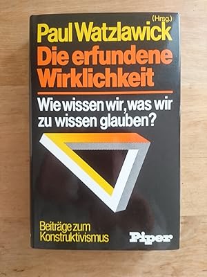 Die erfundene Wirklichkeit - Wie wissen wir, was wir zu wissen glauben? Beiträge zum Konstruktivi...