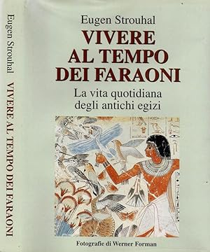 Bild des Verkufers fr Vivere al tempo dei Faraoni La vita quotidiana degli antichi egizi zum Verkauf von Biblioteca di Babele