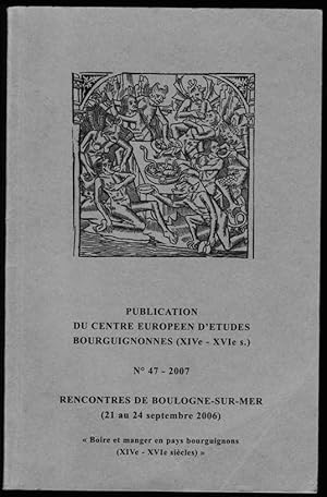 Boire et manger en pays bourguignons (XIVe-XVIe siècles) [Actes des rencontres de Boulogne-sur-Me...