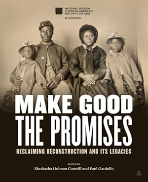 Immagine del venditore per Make Good the Promises : Reclaiming Reconstruction and Its Legacies venduto da GreatBookPrices