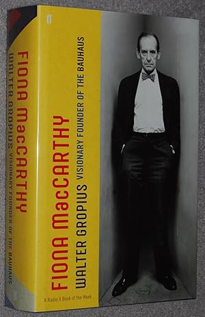 Walter Gropius : Visionary Founder of the Bauhaus