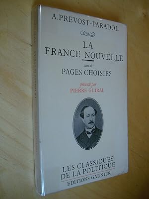 La France Nouvelle suivi de Pages choisies Présenté par Pierre Guiral