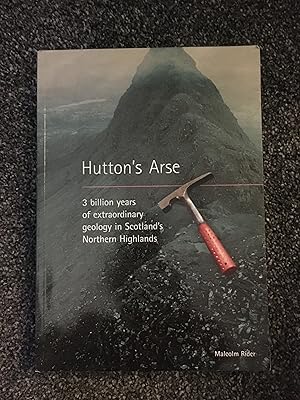 Image du vendeur pour Hutton's Arse : 3 Billion Years of Extraordinary Geology in Scotland's Northern Highlands mis en vente par B and A books