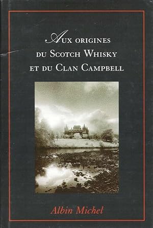 Aux origines du scotch whisky et du clan campbell