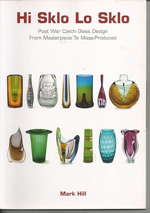 Immagine del venditore per Hi Sklo Lo Sklo: 1950s-70s Czech Glass Design from Masterpiece to Mass-produced - Glass from the Graham Cooley Collection [Signed copy] venduto da Bluesparrowhawk Books