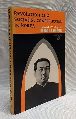 Seller image for Revolution and Socialist Construction in Korea: Selected Writings of Kim Il Sung for sale by Book House in Dinkytown, IOBA