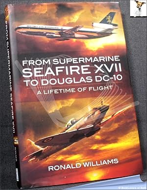 Bild des Verkufers fr From Supermarine Seafire XVII to Douglas DC-10: A Lifetime of Flight zum Verkauf von BookLovers of Bath
