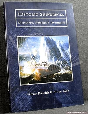 Bild des Verkufers fr Historic Shipwrecks: Discovered, Protected & Investigated zum Verkauf von BookLovers of Bath