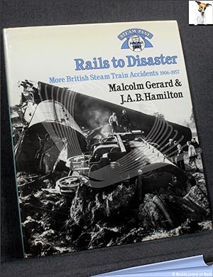 Bild des Verkufers fr Rails to Disaster: More British Steam Train Accidents 1906-1957 zum Verkauf von BookLovers of Bath