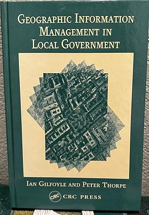 Bild des Verkufers fr Geographic Information Management in Local Government zum Verkauf von Crossroads Books