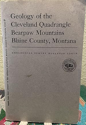 Image du vendeur pour Geology of the Cleveland Quadrangle, Bearpaw Mountains, Blaine County, Montana mis en vente par Crossroads Books