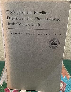 Seller image for Geology of the beryllium deposits in the Thomas Range, Juab County, Utah for sale by Crossroads Books