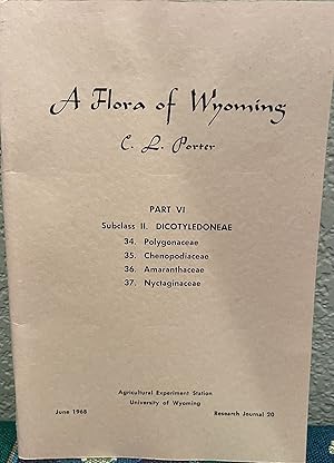 Image du vendeur pour A FLORA OF WYOMING, Part VI, Subclass II. Dicotyledoneae, 34, Polygonaceae; 35. Chenopodiaceae; 36. Amaranthaceae; 37. Nyctaginaceae mis en vente par Crossroads Books