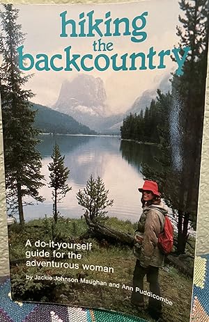 Seller image for Hiking the backcountry A do-it-yourself guide for the adventurous woman for sale by Crossroads Books