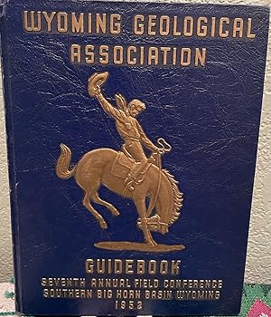 Bild des Verkufers fr WYOMING GEOLOGICAL ASSOCIATION GUIDEBOOK SEVENTH ANNUAL FIELD CONFERENCE SOUTHERN BIG HORN BASIN WYOMING 1952 zum Verkauf von Crossroads Books