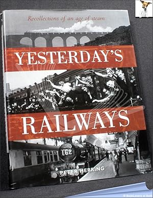 Bild des Verkufers fr Yesterday's Railways: Recollections of an Age of Steam and the Golden Age of Railways zum Verkauf von BookLovers of Bath