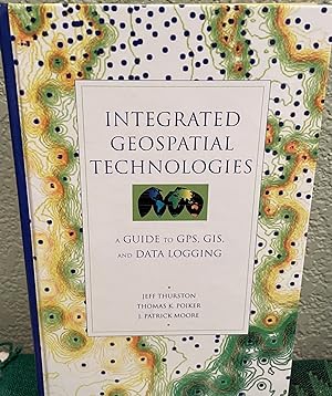 Bild des Verkufers fr Integrated Geospatial Technologies A Guide to GPS, GIS, and Data Logging zum Verkauf von Crossroads Books