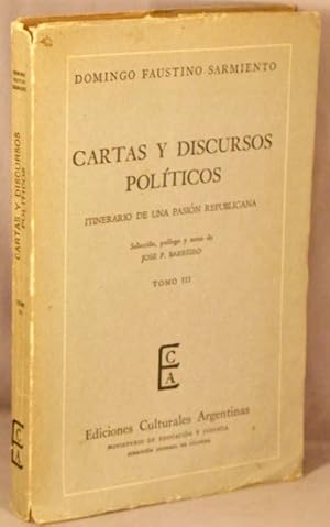 Seller image for Cartas y Discursos Politicos; Itinerario de una Pasion Republicana. for sale by Bucks County Bookshop IOBA