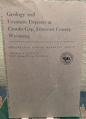 Image du vendeur pour Geology and uranium deposits at Crooks Gap, Fremont County, Wyoming mis en vente par Crossroads Books