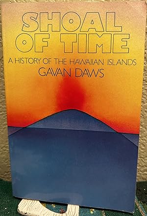 Shoal of Time A History of the Hawaiian Islands