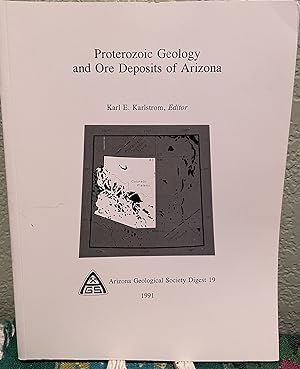 Proterozoic Geology and Ore Deposits of Arizona