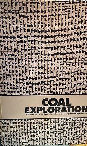 Imagen del vendedor de Coal exploration Proceedings of the first International Coal Exploration Symposium, London, England, May 18-21, 1976 a la venta por Crossroads Books
