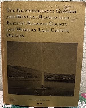 Seller image for The Reconnaissance Geology and Mineral Resource of Eastern Klamath County and Western Lake County, Oregon for sale by Crossroads Books