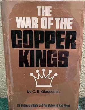 Bild des Verkufers fr The War of the Copper Kings zum Verkauf von Crossroads Books