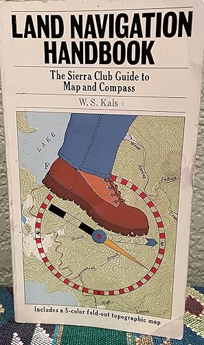 Land Navigation Handbook The Sierra Club Guide to Map and Compass