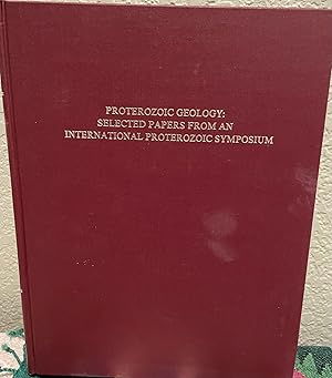 Imagen del vendedor de Proterozoic Geology Selected Papers from an International Proterozoic Symposium ) a la venta por Crossroads Books