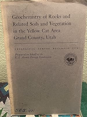 Image du vendeur pour Geochemistry of Rocks and Related Soils and Vegetation in the Yellow Cat Area Grand County, Utah mis en vente par Crossroads Books