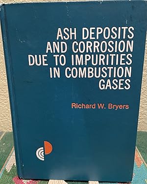 Image du vendeur pour Ash Deposits and Corrosion Due to Impurities in Combustion Gases mis en vente par Crossroads Books