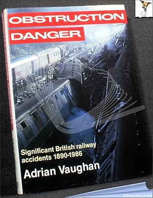 Image du vendeur pour Obstruction Danger: Significant British Railway Accidents, 1890-1986 mis en vente par BookLovers of Bath