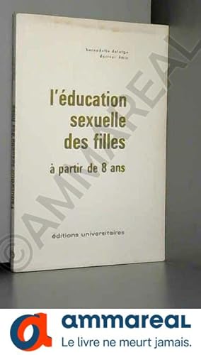Image du vendeur pour L EDUCATION SEXUELLE DES FILLES A PARTIR DE 8 ANS mis en vente par Ammareal