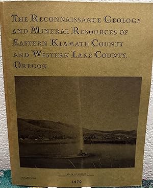 Seller image for The Reconnaissance Geology and Mineral Resources of Eastern Klamath County and Western Lake County, Oregon Bulletin 66 for sale by Crossroads Books