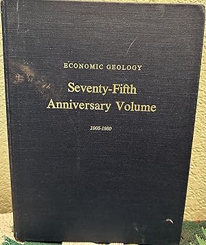 Economic Geology Seventy-Fifth Anniversary Volume 1905-1980, 75th Anniversary Volume