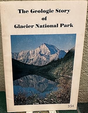 Seller image for The Geologic Story of Glacier National Park (Revised Edition - May, 1967 for sale by Crossroads Books