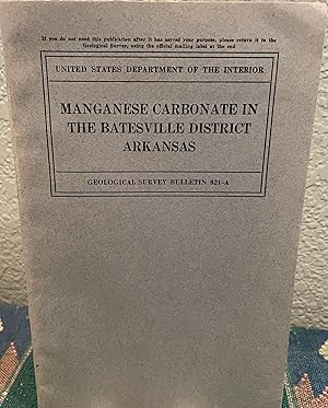 Seller image for Manganese Carbonate in the Batesville District, Arkansas contributions to economic geology, 1940 for sale by Crossroads Books